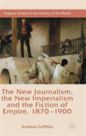 The New Journalism, The New Imperialism And The Fiction Of Empire, 1870-1900
