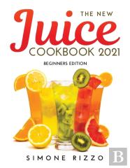 The New Juice Cookbook 2021
