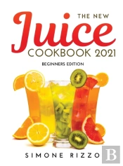 The New Juice Cookbook 2021