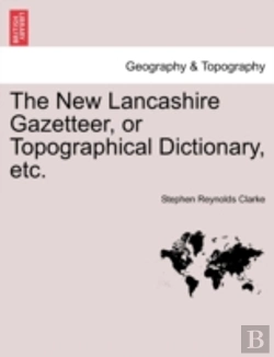 Bertrand.pt - The New Lancashire Gazetteer, Or Topogra