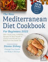 The New Mediterranean Diet Cookbook For Beginners 2022