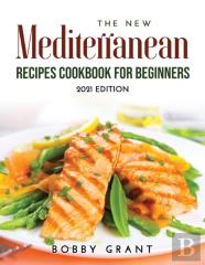 The New Mediterranean Recipes Cookbook For Beginners