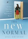 The New Normal-Living A Fear-Free Life In A Fear-Driven World
