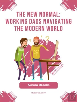 Bertrand.pt - The New Normal: Working Dads Navigating The Modern World