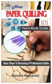 The New Paper Quilling 101 Hand-Book