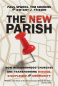 The New Parish Â€“ How Neighborhood Churches Are Transforming Mission, Discipleship And Community