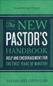 The New Pastor`S Handbook Â€“ Help And Encouragement For The First Years Of Ministry