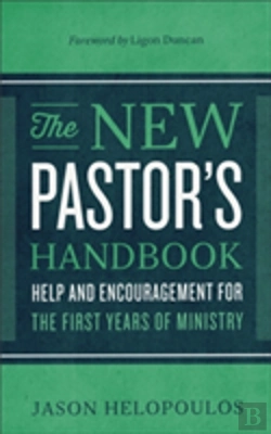 Bertrand.pt - The New Pastor`S Handbook Â€“ Help And Encouragement For The First Years Of Ministry
