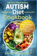 The New Plant-Based Autism Diet Cookbook