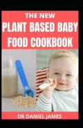 The New Plant Based Baby Food Cookbook