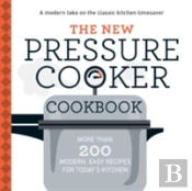 The New Pressure Cooker Cookbook