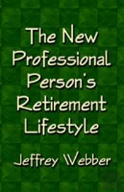 The New Professional Person'S Retirement Lifestyle