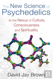 The New Science Of Psychedelics