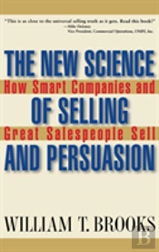 The New Science Of Selling And Persuasion