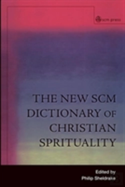 Bertrand.pt - The New Scm Dictionary Of Christian Spirituality