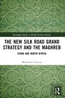 The New Silk Road Grand Strategy And The Maghreb