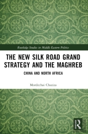 The New Silk Road Grand Strategy And The Maghreb