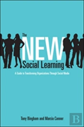 The New Social Learning: A Guide To Transforming Organizations Through Social Media