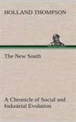 The New South A Chronicle Of Social And Industrial Evolution