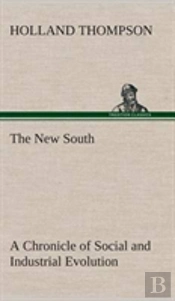 The New South A Chronicle Of Social And Industrial Evolution