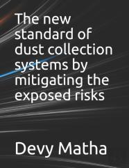 The New Standard Of Dust Collection Systems By Mitigating The Exposed Risks