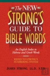 The New Strong'S Guide To Bible Words