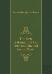 The New Testament Of Our Lord And Saviour Jesus Christ