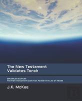 The New Testament Validates Torah Maximum Edition