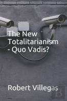 The New Totalitarianism - Quo Vadis?