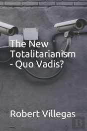The New Totalitarianism - Quo Vadis?