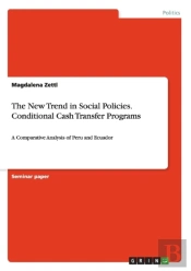 The New Trend In Social Policies. Conditional Cash Transfer Programs