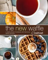 The New Waffle Cookbook