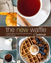 The New Waffle Cookbook