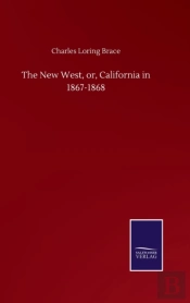 The New West, Or, California In 1867-1868
