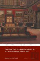 The New York Market For French Art In The Gilded Age, 1867â€“1893