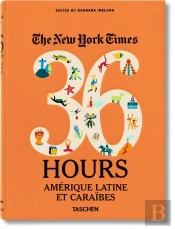 The New York Times ; 36 Hours In Latin America & The Caribbean