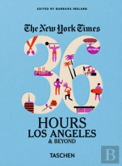 The New York Times 36 Hours - Los Angeles & Beyond