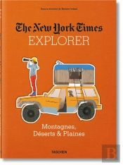 The New York Times Explorer ; Montagnes, Déserts & Plaines