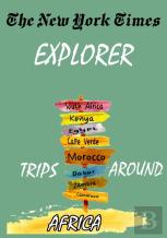 The New York Times Explorer . Trips Around Africa