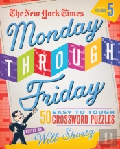 The New York Times Monday Through Friday Easy To Tough Crossword Puzzles Volume 5