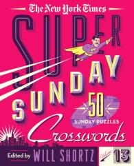 The New York Times Super Sunday Crosswords Volume 13