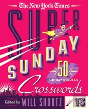 The New York Times Super Sunday Crosswords Volume 13