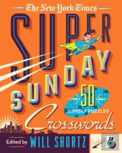 The New York Times Super Sunday Crosswords Volume 6