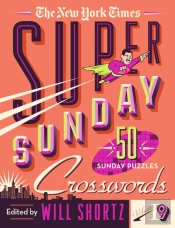 The New York Times Super Sunday Crosswords Volume 9
