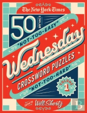 The New York Times Wednesday Crossword Puzzles Volume 1