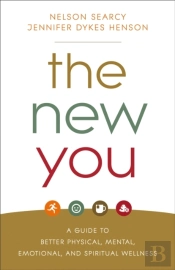 The New You Â€“ A Guide To Better Physical, Mental, Emotional, And Spiritual Wellness