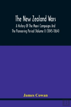 Bertrand.pt - The New Zealand Wars, A History Of The Maori Campaigns And The Pioneering Period (Volume I) (1845-1864)