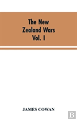 Bertrand.pt - The New Zealand Wars; A History Of The Maori Campaigns And The Pioneering Period Volume I (1845-64)