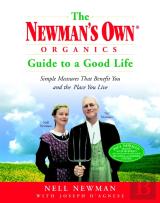 The Newman'S Own Organics Guide To A Good Life