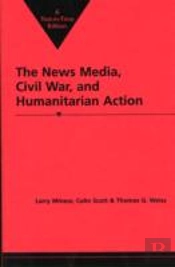The News Media, Civil War And Humanitarian Action